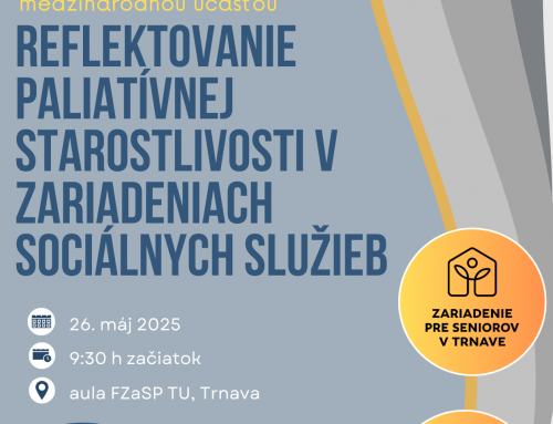 Konferencia ZpS a TU na tému „Reflektovanie paliatívnej starostlivosti v zariadeniach sociálnych služieb“